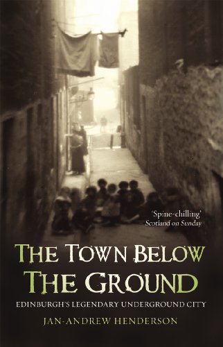The Town Below the Ground: Edinburgh's Legendary Undgerground City von Mainstream Publishing
